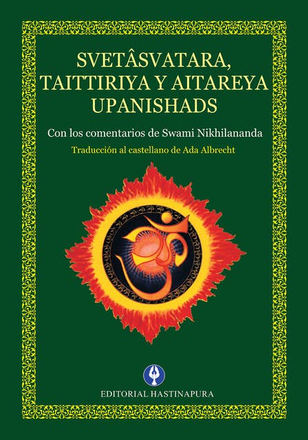 Svetâsvatara, Taittiriya y Aitareya Upanishads: Con los comentarios de Swami Nikhilananda