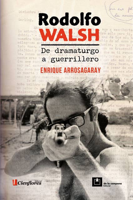 Rodolfo Walsh, de dramaturgo a guerrillero