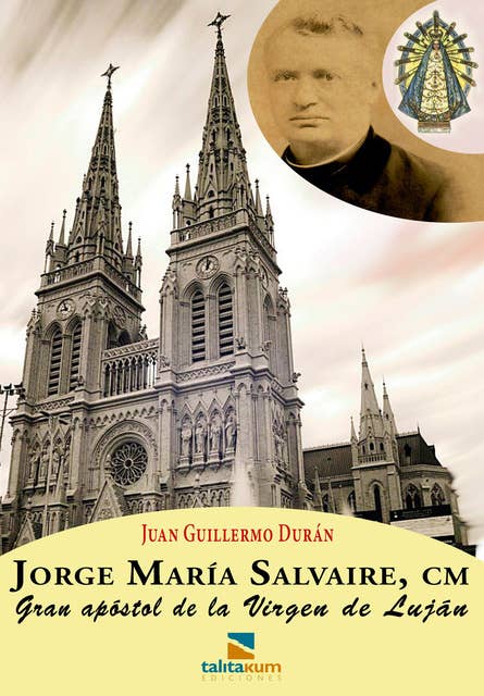 Jorge María Salvaire, CM: Gran apóstol de la Virgen de Luján