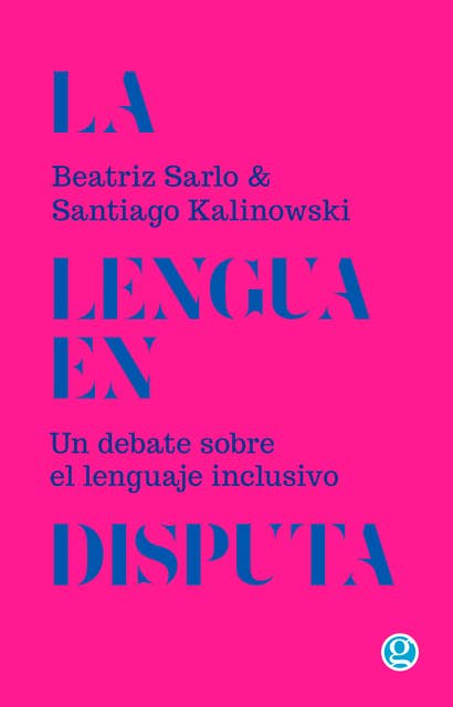 La lengua en disputa: Un debate sobre el lenguaje inclusivo