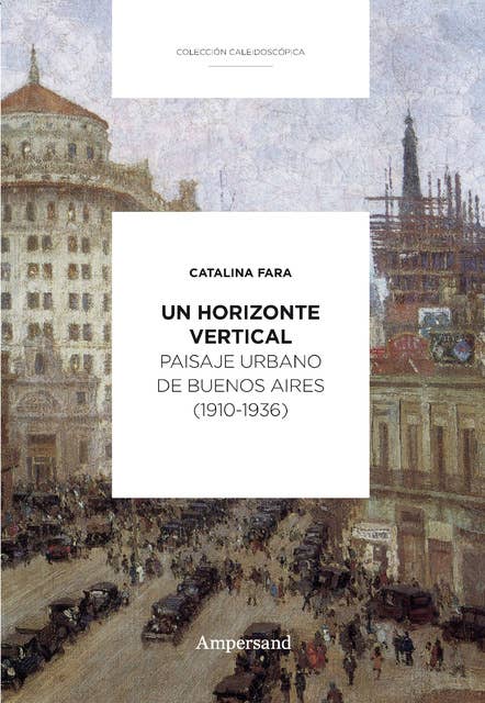 Un horizonte vertical: Paisaje urbano de Buenos Aires (1910 - 1936)