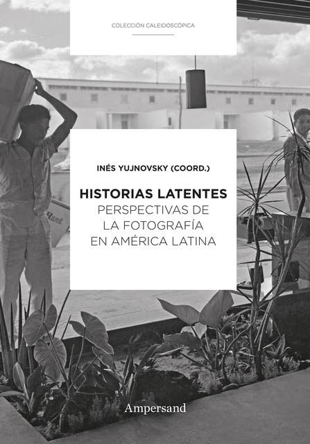 Historias latentes: Perspectivas de la fotografía en América Latina