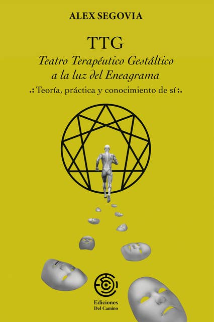 TTG: Teatro Terapeutico Gestaltico a la luz del Eneagrama: Teoría, Practica y conocimiento de sí