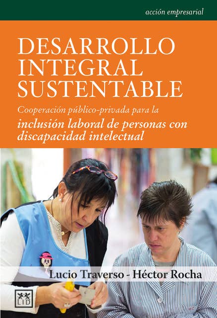 Desarrollo integral sustentable: Cooperación público-privada para la inclusión laboral de personas con discapacidad intelectual