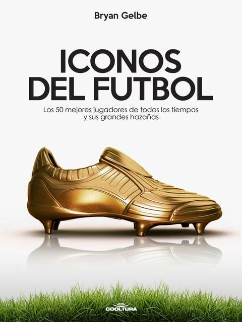 ICONOS DEL FUTBOL: Los 50 mejores jugadores de todos los tiempos y sus grandes hazañas