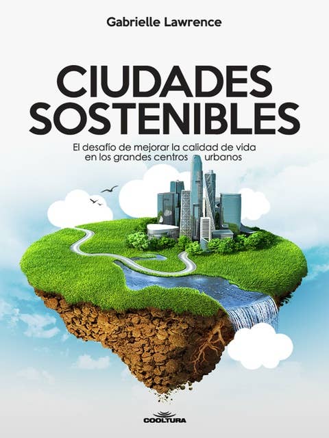 Ciudades Sostenibles: El desafío de mejorar la calidad de vida en los grandes centros urbanos