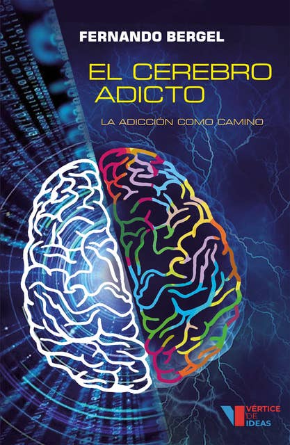 El cerebro adicto: La adicción como camino