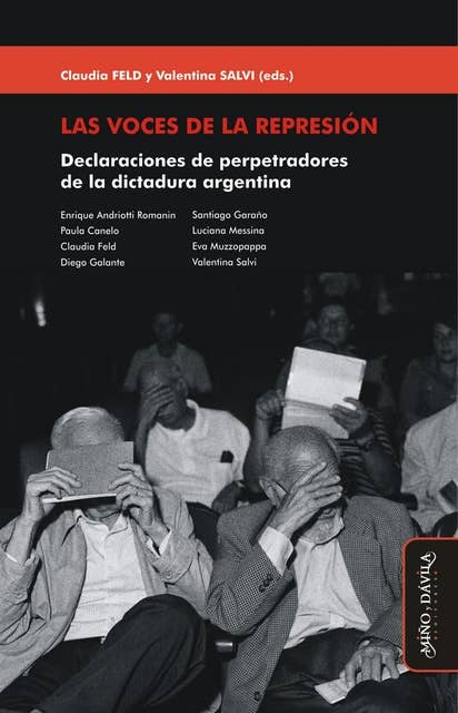 Las voces de la represión: Declaraciones de perpetradores de la dictadura argentina