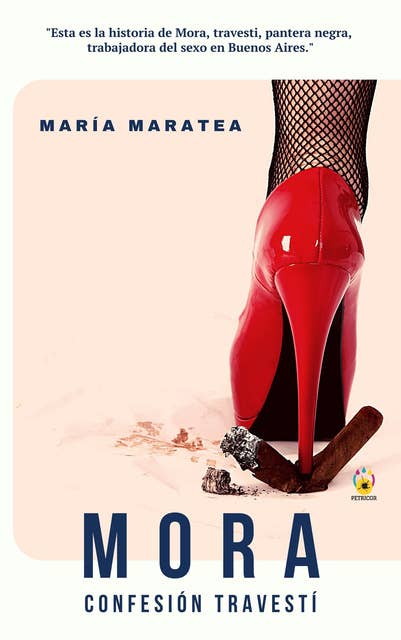 Mora. Confesión travestí: "Esta es la historia de Mora, travesti, pantera negra, trabajadora del sexo en Buenos Aires"