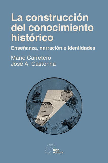 La construcción del conocimiento histórico: Enseñanza, narración e identidades