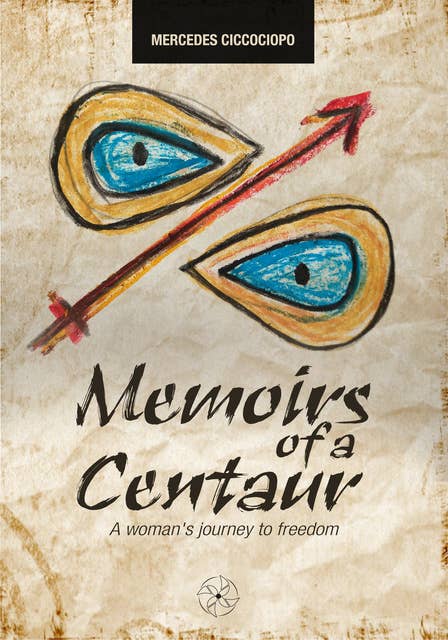 Memoirs of a Centaur: A woman's journey to freedom