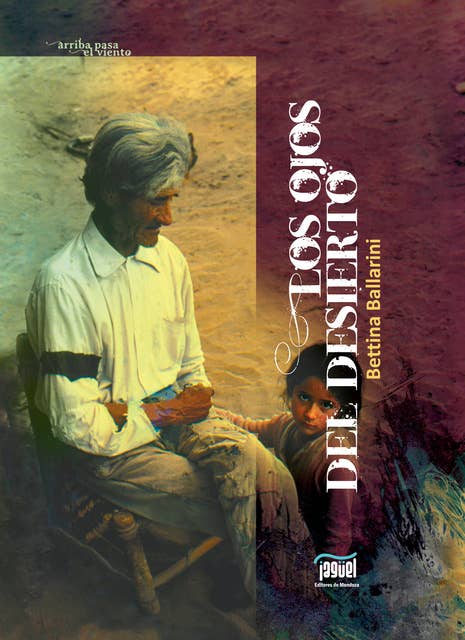 Los ojos del desierto: Recreación sobre tradiciones populares mendocinas