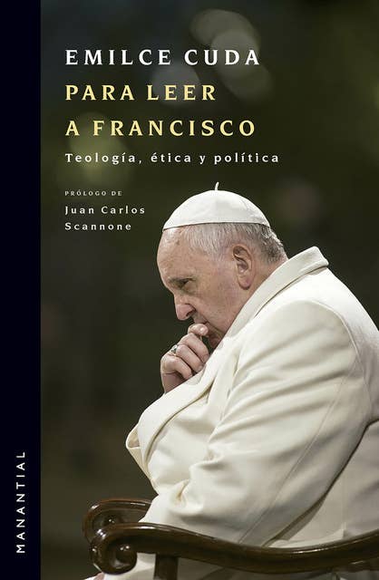 Para leer a Francisco: Teología, ética y política