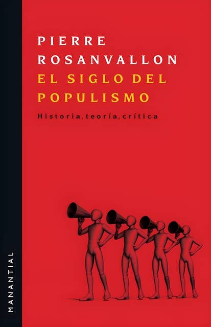 El siglo del populismo: Historia, teoría, crítica