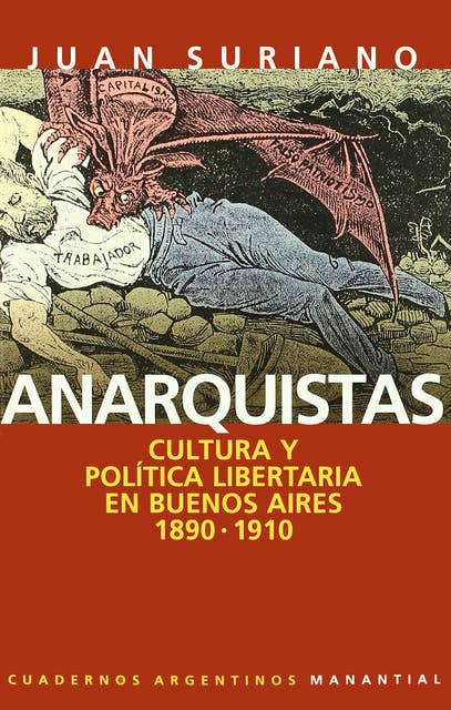 Anarquistas: Cultura y política libertaria en Buenos Aires, 1890-1910