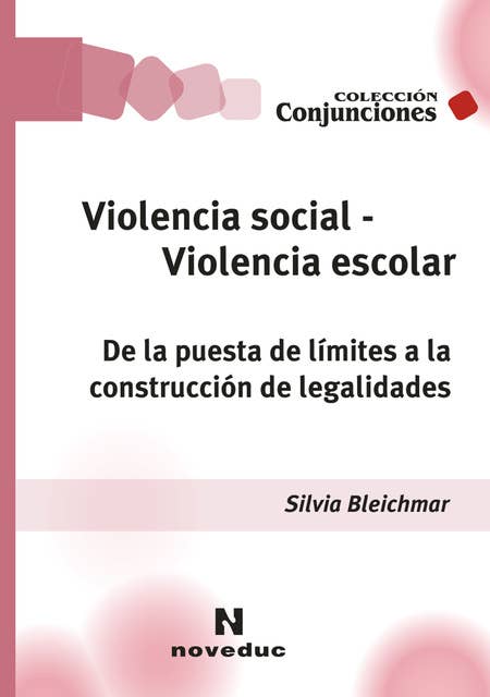 Violencia social, violencia escolar: De la puesta de límites a la construcción de legalidades