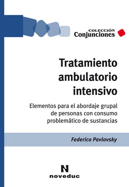 Tratamiento ambulatorio intensivo: Elementos para el abordaje individual y grupal del consumo problemático de sustancias