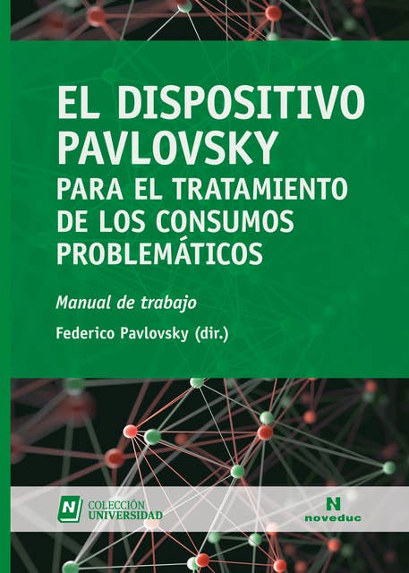 El Dispositivo Pavlovsky para el tratamiento de los consumos problemáticos: Manual de trabajo
