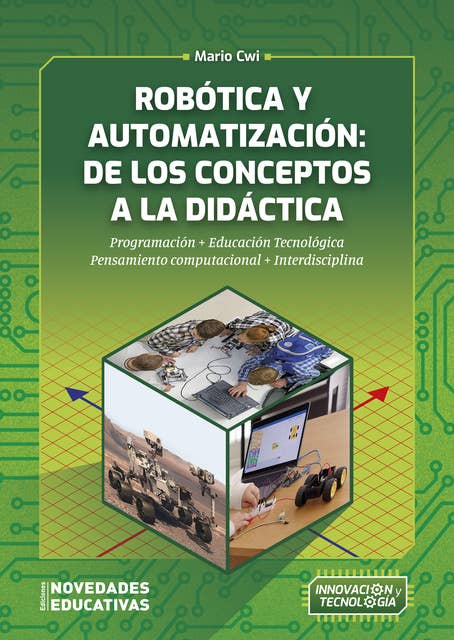 Robótica y automatización: de los conceptos a la didáctica: Programación. Educación tecnológica. Pensamiento computacional. Interdisciplina