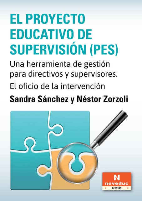 El Proyecto Educativo de Supervisión (PES): Una herramienta de gestión para directivos y supervisores. El oficio de la intervención