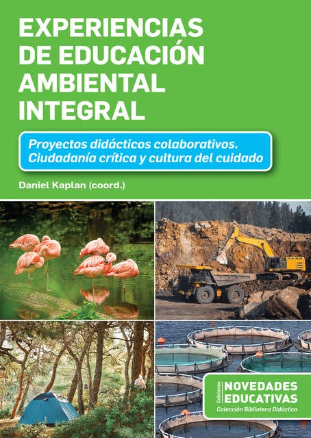 Experiencias de Educación Ambiental Integral: Proyectos didácticos colaborativos. Ciudadanía crítica y cultura del cuidado