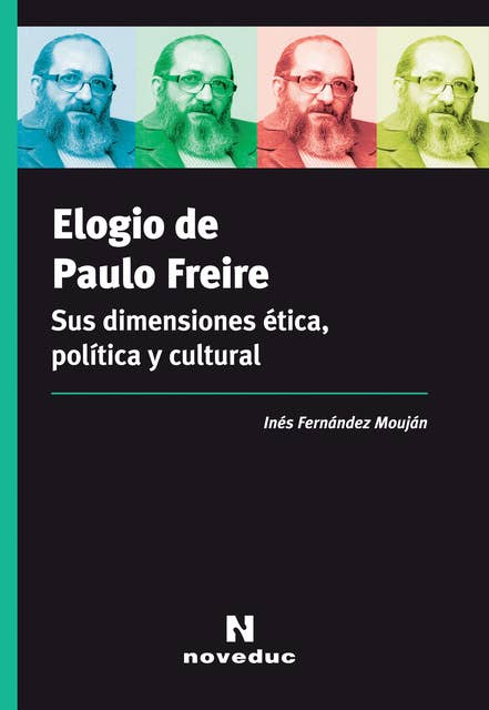 Elogio de Paulo Freire: Sus dimensiones ética, política y cultural