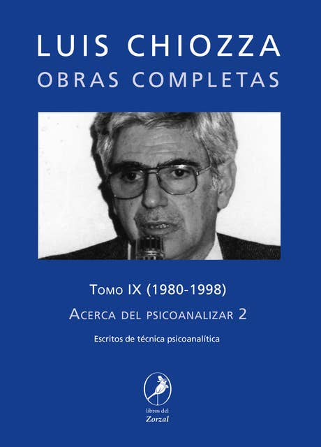 Obras completas de Luis Chiozza Tomo IX: Acerca del psicoanalizar 2