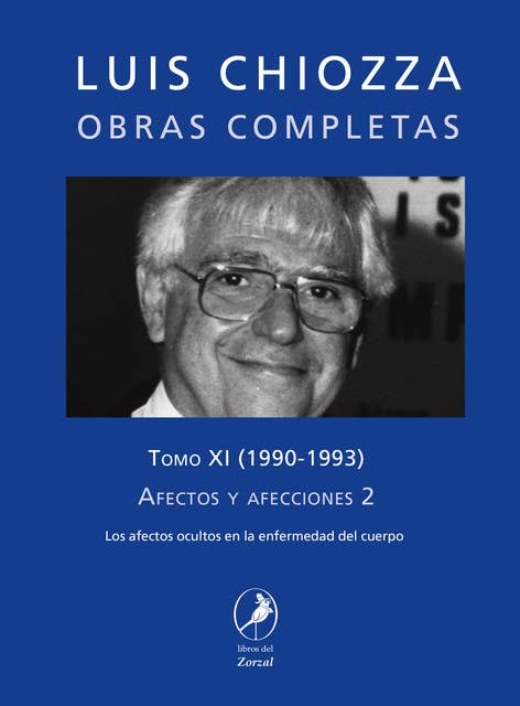 Obras completas de Luis Chiozza Tomo XI: Afectos y afecciones 2