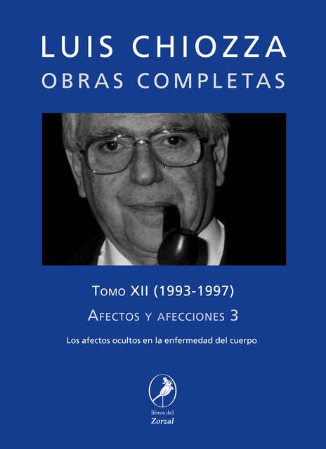 Obras completas de Luis Chiozza Tomo XII: Afectos y afecciones 3