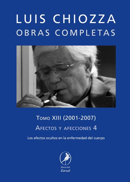 Obras completas de Luis Chiozza Tomo XIII: Afectos y afecciones 4