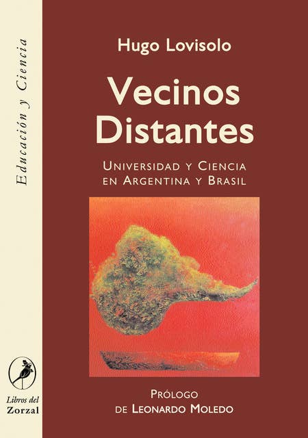 Vecinos distantes: Universidad y ciencia en Argentina y Brasil