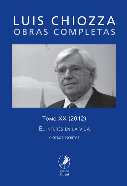 Obras Completas de Luis Chiozza Tomo XX: El interés en la vida y otros escritos