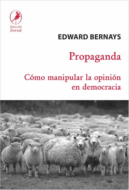 Propaganda: Cómo manipular la opinión en democracia