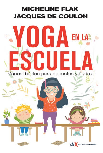 Yoga en la escuela: Manual básico para docentes y padres