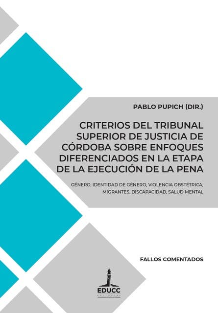 Criterios del Tribunal Superior de Justicia de Córdoba sobre enfoques diferenciados en la etapa de la ejecución de la pena: Género, identidad de género, violencia obstétrica, migrantes, discapacidad, salud mental
