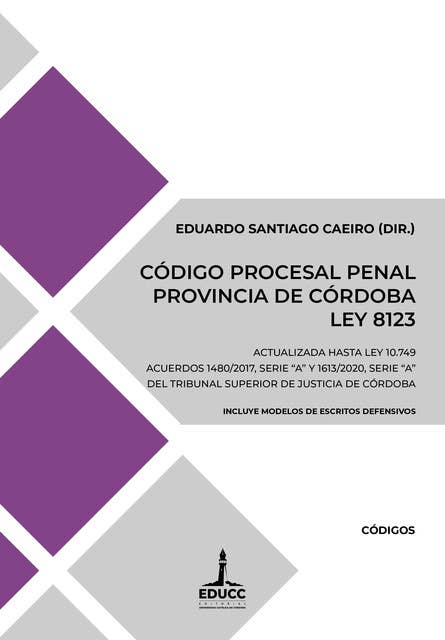 Código Procesal Penal de la Provincia de Córdoba. Ley 8123: Actualizada hasta Ley 10.749