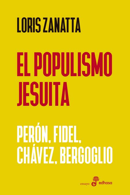 El populismo jesuita: Perón, Fidel, Chávez, Bergoglio