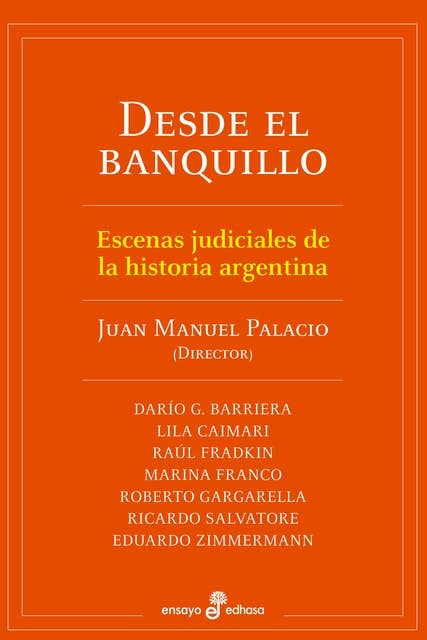 Desde el banquillo: Escenas judiciales de la historia argentina