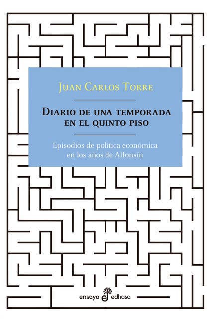 Diario de una temporada en el quinto piso: Episodios de política económica en los años de Alfonsín