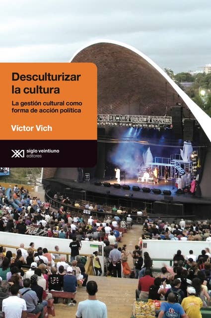 Desculturalizar la cultura: La gestión cultural como forma de acción política