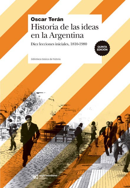 Historia de las ideas en la Argentina: Diez lecciones iniciales, 1810-1980