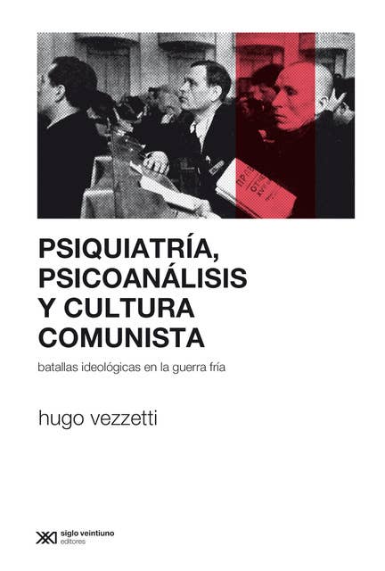 Psiquiatría, psicoanálisis y cultura comunista: Batallas ideológicas en la Guerra Fría