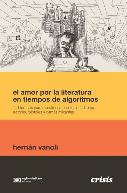 El amor por la literatura en tiempos de algoritmos: 11 hipótesis para discutir con escritores, editores, lectores, gestores y demás militantes