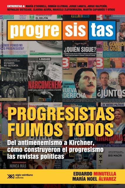 Progresistas fuimos todos: Del antimenemismo a Kirchner, cómo construyeron el progresismo las revistas políticas