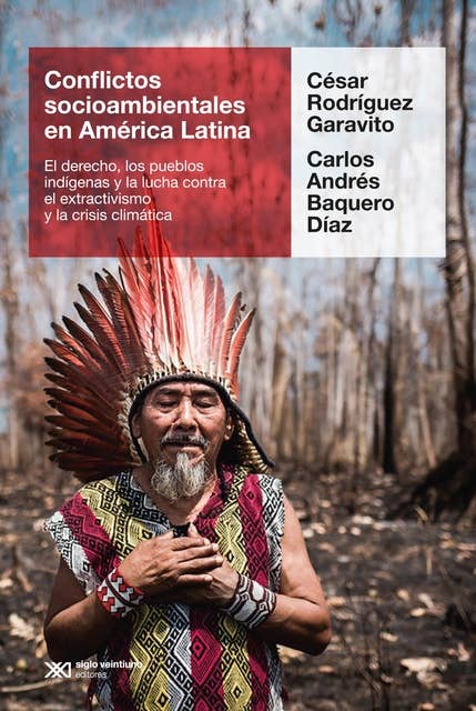Conflictos socioambientales en América Latina: El derecho, los pueblos indígenas y la lucha contra el extractivismo y la crisis climática