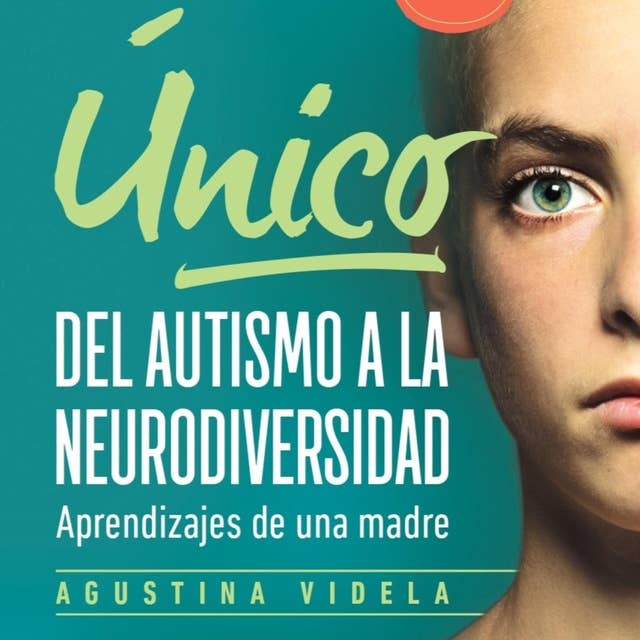 Único, del autismo a la neurodiversidad: aprendizaje de una madre