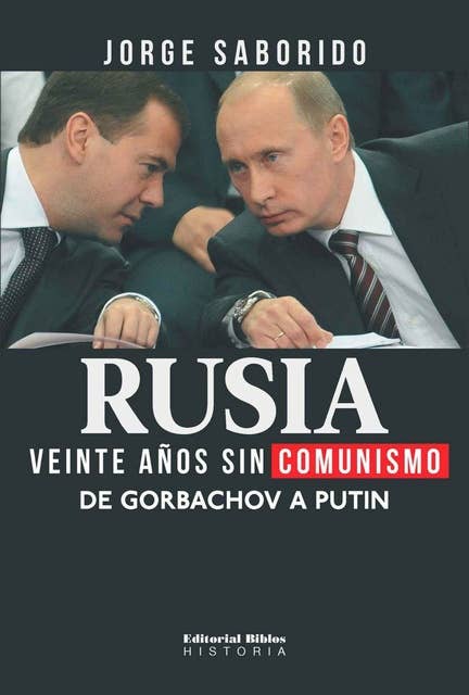 Rusia: veinte años sin comunismo: De Gorbachov a Putin