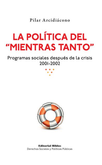 La política del "mientras tanto": Programas sociales después de la crisis 2001-2002