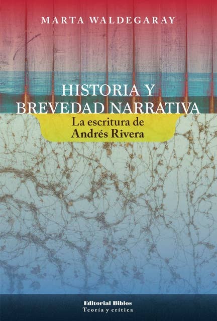 Historia y brevedad narrativa: La escritura de Andrés Rivera