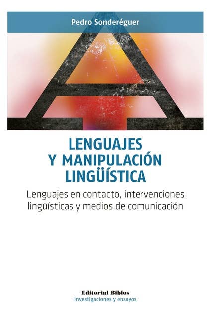 Lenguajes y manipulación lingüística: Lenguajes en contacto, intervenciones lingüísticas y medios de comunicación